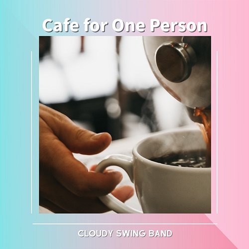 Cafe for One Person Cloudy Swing Band