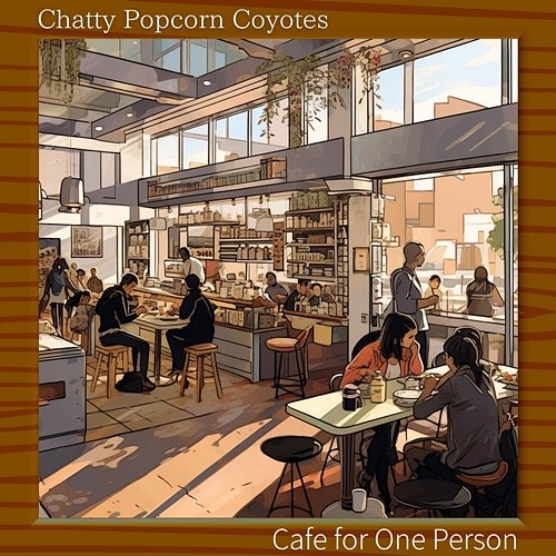 Cafe for One Person Chatty Popcorn Coyotes