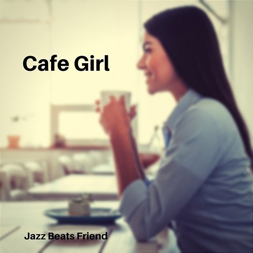 Cafe Girl Jazz Beats Friend