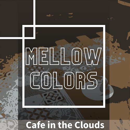 Cafe in the Clouds Mellow Colors