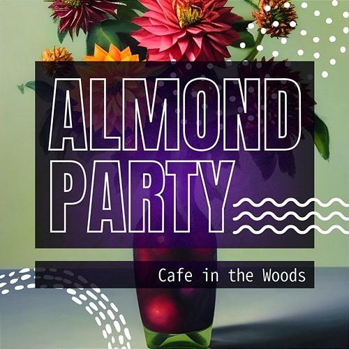 Cafe in the Woods Almond Party
