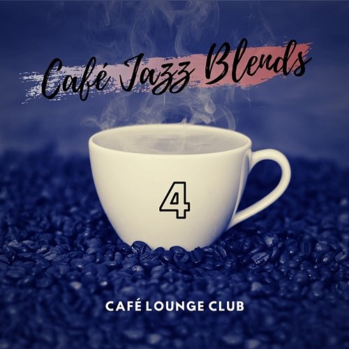 Café Jazz Blends 4 Café Lounge Club