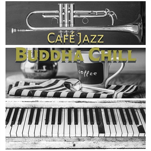 Café Jazz Buddha Chill: Smooth Instrumental Music del Mar Lounge Bar Collection Instrumental Music Zone