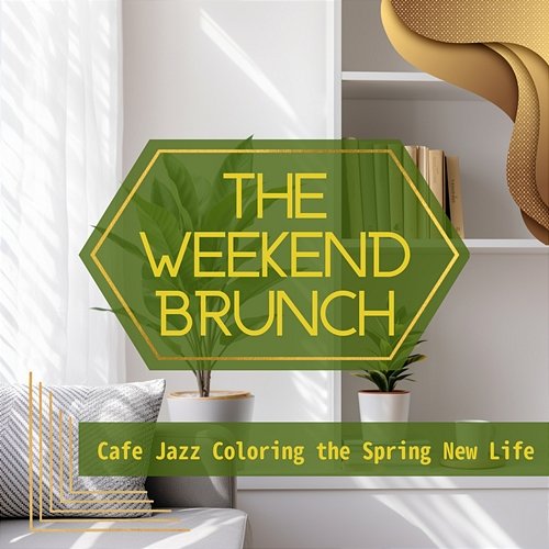 Cafe Jazz Coloring the Spring New Life The Weekend Brunch