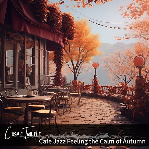 Cafe Jazz Feeling the Calm of Autumn Cosmic Twinkle