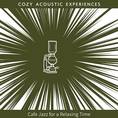 Cafe Jazz for a Relaxing Time Cozy Acoustic Experiences
