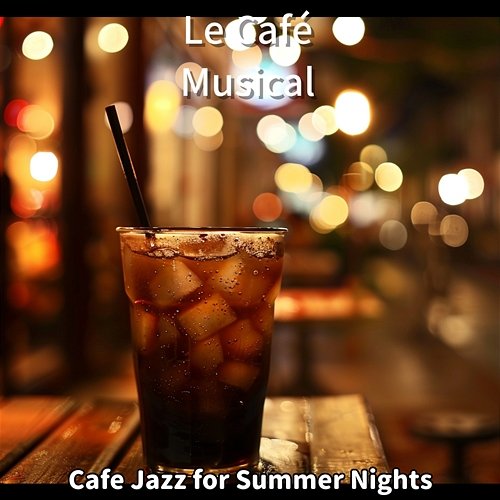 Cafe Jazz for Summer Nights Le Café Musical