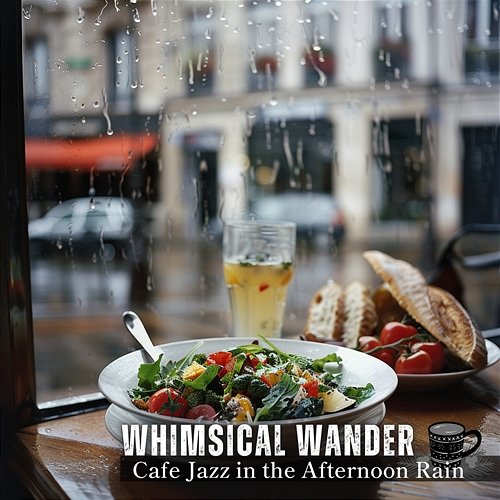 Cafe Jazz in the Afternoon Rain Whimsical Wander