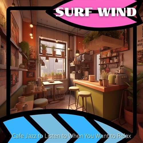 Cafe Jazz to Listen to When You Want to Relax Surf Wind