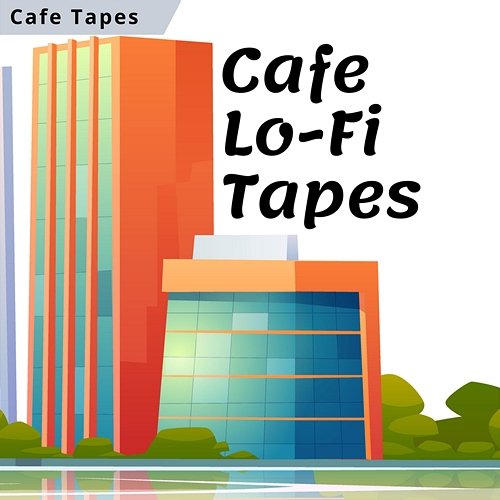 Cafe Lo-Fi Tapes Cafe Tapes