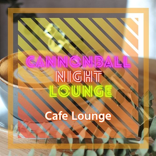 Cafe Lounge Cannonball Night Lounge