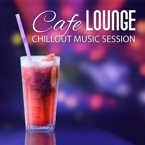 Cafe Lounge: Chillout Music Session, Relaxation Buddha Ambient, Chill Out After Dark DJ Infinity Night