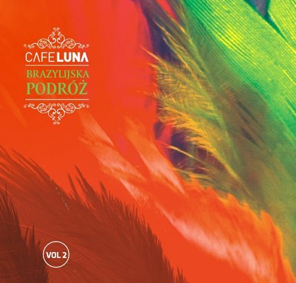 Cafe Luna - Brazylijska podróż. Volume 2 Various Artists
