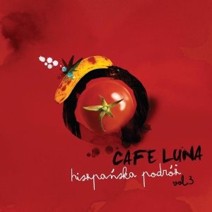 Cafe Luna hiszpańska podróż. Volume 3 Various Artists