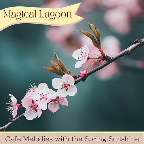 Cafe Melodies with the Spring Sunshine Magical Lagoon