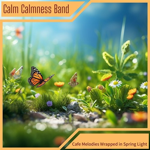 Cafe Melodies Wrapped in Spring Light Calm Calmness Band