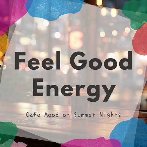 Cafe Mood on Summer Nights Feel Good Energy