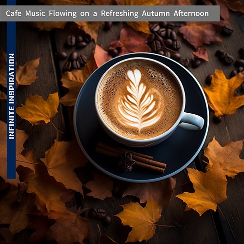 Cafe Music Flowing on a Refreshing Autumn Afternoon Infinite Inspiration