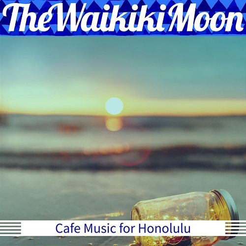 Cafe Music for Honolulu The Waikiki Moon
