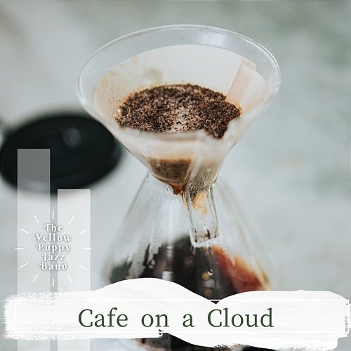 Cafe on a Cloud The Yellow Puppy Jazz Band