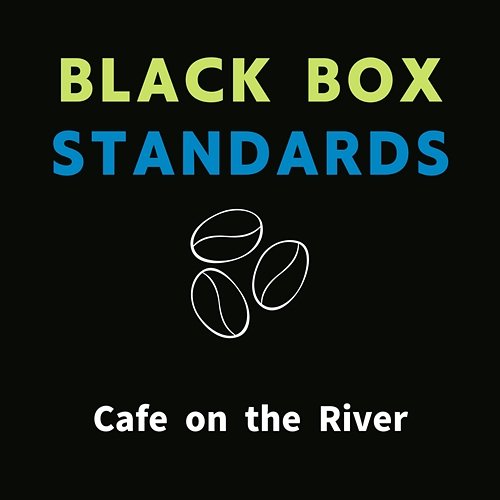 Cafe on the River Black Box Standards