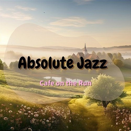 Cafe on the Run Absolute Jazz