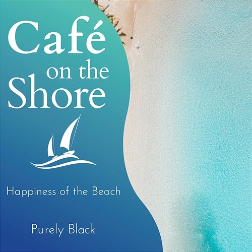 Cafe on the Shore - Happiness of the Beach Purely Black