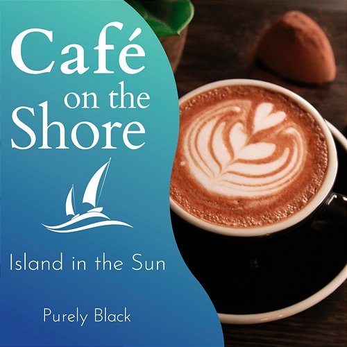 Cafe on the Shore - Island in the Sun Purely Black
