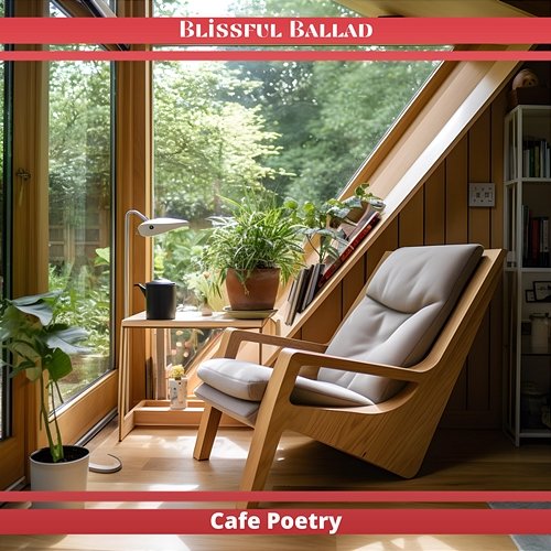 Cafe Poetry Blissful Ballad