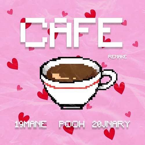 Cafe Remake 19Mane, POOH & 20Jnary