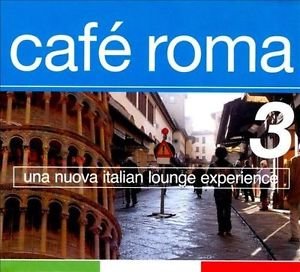 Cafe Roma 3: Una Nuova Italian Lounge Experience Various Artists