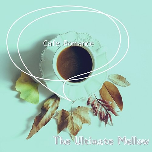Cafe Romance The Ultimate Mellow