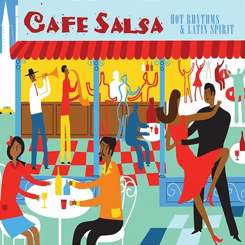 Cafe Salsa - Hot Rhythms & Latin Spirit Various Artists