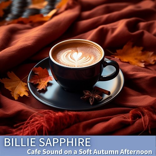 Cafe Sound on a Soft Autumn Afternoon Billie Sapphire