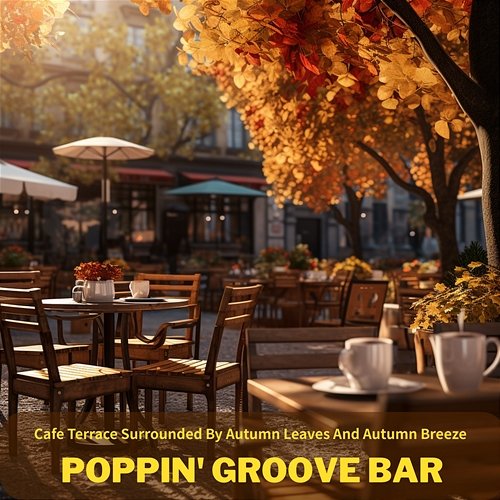 Cafe Terrace Surrounded by Autumn Leaves and Autumn Breeze Poppin' Groove Bar