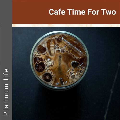 Cafe Time for Two Platinum life