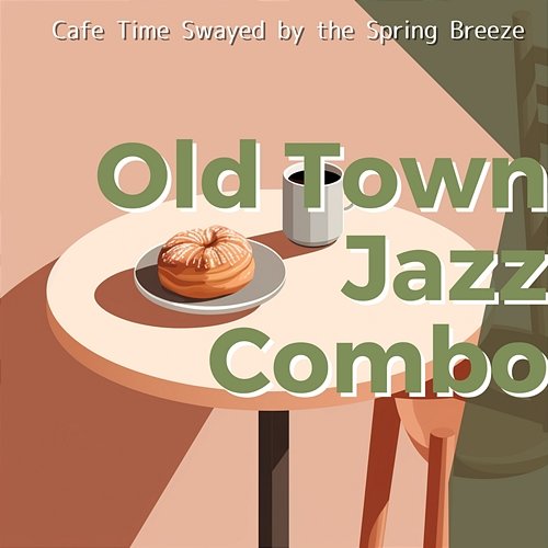 Cafe Time Swayed by the Spring Breeze Old Town Jazz Combo