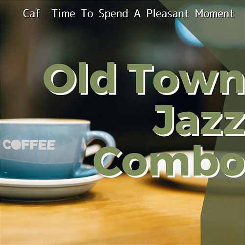 Cafe Time to Spend a Pleasant Moment Old Town Jazz Combo