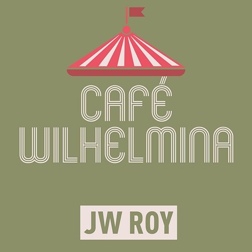 Café Wilhelmina JW Roy