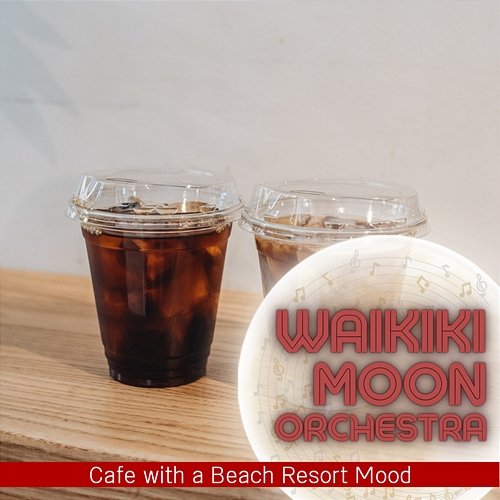 Cafe with a Beach Resort Mood Waikiki Moon Orchestra