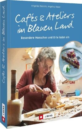 Cafés und Ateliers im Blauen Land J. Berg