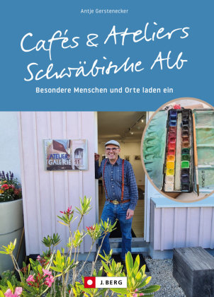 Cafés und Ateliers - Schwäbische Alb J. Berg