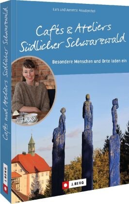 Cafés und Ateliers Südlicher Schwarzwald J. Berg