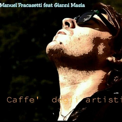 Caffe' degli artisti Manuel Fracasetti feat. Gianni Masia
