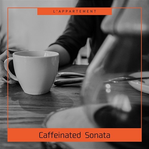 Caffeinated Sonata L'appartement