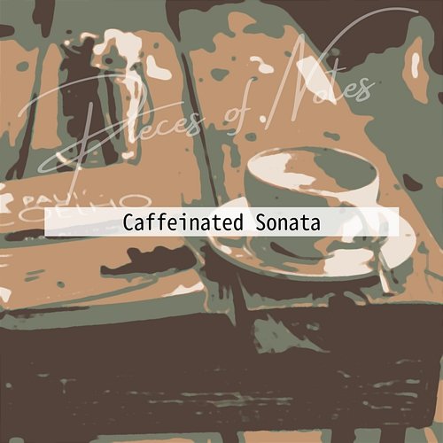 Caffeinated Sonata Pieces of Notes