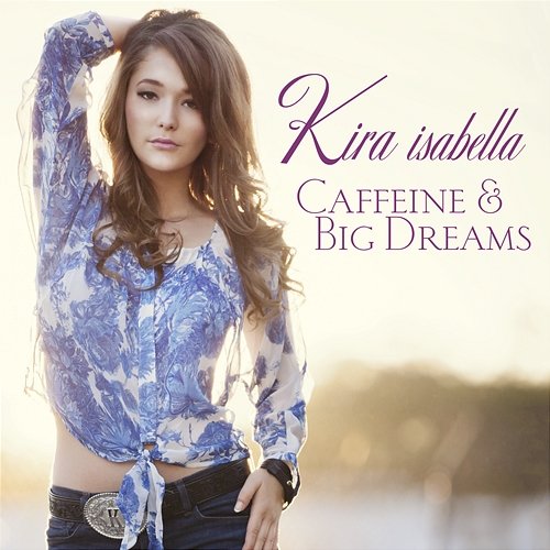 Caffeine & Big Dreams Kira Isabella