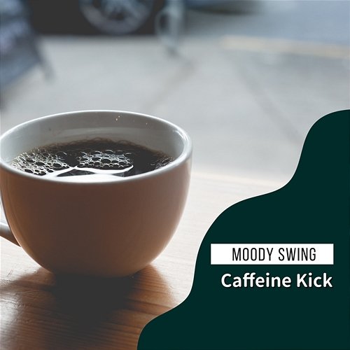 Caffeine Kick Moody Swing