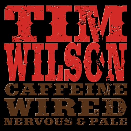 Caffeine, Wired, Nervous & Pale Tim Wilson