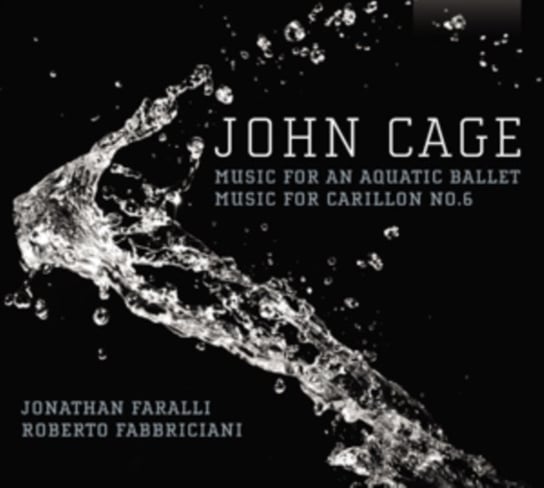 Cage: An Aquatic Ballet/ Carrilon No.6 Fabbriciani Roberto, Faralli Jonathan